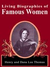 Living Biographies of Famous Women By Henry Thomas